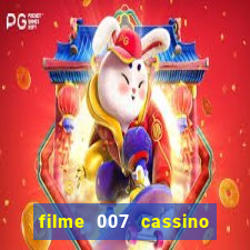 filme 007 cassino royale completo dublado youtube